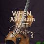 when_abraham_met_destiny.jpg